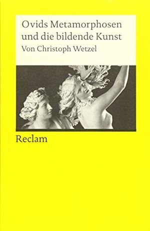 Wetzel, Christoph. Ovids Metamorphosen und die bildende Kunst. Reclam Philipp Jun., 2016.