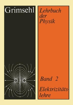 Gradewald, Rudolf (Hrsg.). Grimsehl Lehrbuch der Physik - Band 2: Elektrizitätslehre. Vieweg+Teubner Verlag, 2012.