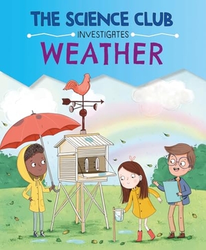 Auld, Mary. The Science Club Investigates: Weather. Hachette Children's Group, 2025.
