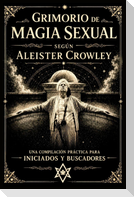 Grimorio de Magia Sexual según Aleister Crowley