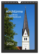 Kirchtürme im Landkreis Fürstenfeldbruck (Wandkalender 2024 DIN A4 hoch), CALVENDO Monatskalender