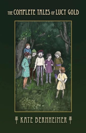 Bernheimer, Kate. The Complete Tales of Lucy Gold. University of Alabama Press, 2011.