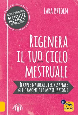 Briden, Lara. Rigenera il tuo ciclo mestruale. Terapie naturali per risanare gli ormoni e le mestruazioni. Macro Edizioni, 2024.