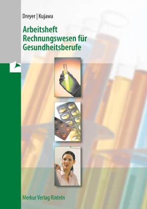 Dreyer, Torsten / Friedrich Kujawa. Arbeitsheft Rechnungswesen für Gesundheitsberufe. Merkur Verlag, 2026.