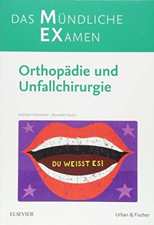 Ficklscherer, Andreas / Alexander Paulus. MEX Das Mündliche Examen Orthopädie u. Unfallchirurgie - Orthopädie und Unfallchirurgie. Urban & Fischer/Elsevier, 2018.