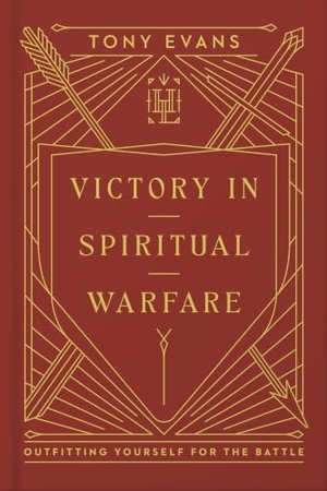 Evans, Tony. Victory in Spiritual Warfare - Outfitting Yourself for the Battle. Harvest House Publishers, 2024.