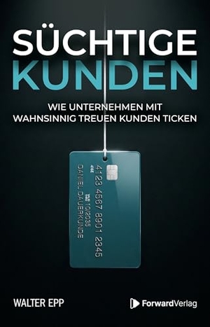 Epp, Walter. Süchtige Kunden - Wie Unternehmen mit wahnsinnig treuen Kunden ticken. StudyHelp, 2026.