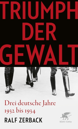 Zerback, Ralf. Triumph der Gewalt - Drei deutsche Jahre 1932 bis 1934. Klett-Cotta Verlag, 2022.