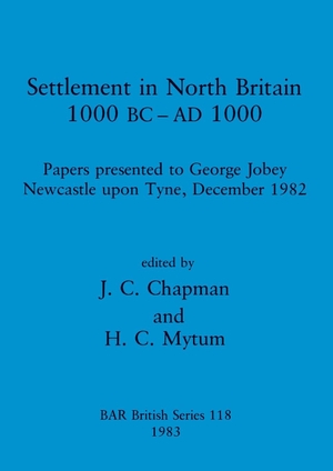 Chapman, J. C. / H. C. Mytum (Hrsg.). Settlement in North Britain 1000 BC-AD1000 - Papers presented to George Jobey, Newcastle upon Tyne, December 1982. British Archaeological Reports Oxford Ltd, 1983.
