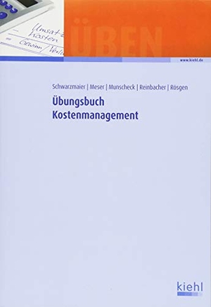 Meser, Michael / Munscheck, Karsten et al. Übungsbuch Kostenmanagement. Kiehl Friedrich Verlag G, 2018.