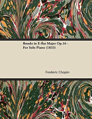 Chopin, Frederic. Rondo in E-flat Major Op.16 - For Solo Piano (1833). Read Books, 2013.