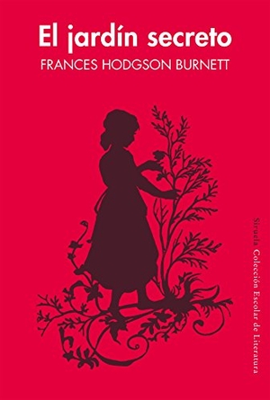 Burnett, Frances Hodgson / Cristina Sánchez-Andrade. El jardín secreto. Siruela, 2017.