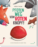 Pfoten weg vom roten Knopf!