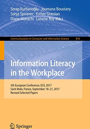 Kurbano¿lu, Serap / Joumana Boustany et al (Hrsg.). Information Literacy in the Workplace - 5th European Conference, ECIL 2017, Saint Malo, France, September 18-21, 2017, Revised Selected Papers. Springer International Publishing, 2018.
