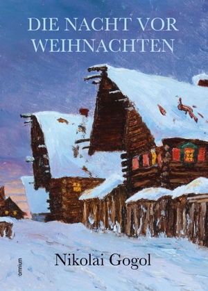 Gogol, Nikolai. Die Nacht vor Weihnachten. Omnium Verlag UG, 2016.