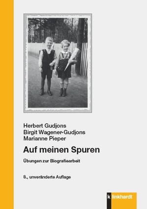 Gudjons, Herbert / Wagener-Gudjons, Birgit et al. Auf meinen Spuren - Übungen zur Biografiearbeit. Klinkhardt, Julius, 2020.
