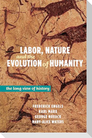 Labor, Nature, and the Evolution of Humanity