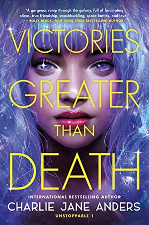 Anders, Charlie Jane. Victories Greater Than Death. Tor Publishing Group, 2022.