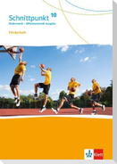 Schnittpunkt Mathematik 10. Förderheft mit Lösungsheft Klasse 10. Differenzierende Ausgabe