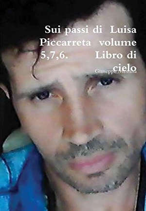 Messina, Giuseppe. Sui passi di Luisa Piccarreta volume 5,7,6. Libro di cielo. Lulu Press, 2019.