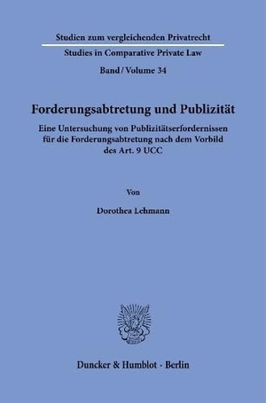 Lehmann, Dorothea. Forderungsabtretung und Publizität - Eine Untersuchung von Publizitätserfordernissen für die Forderungsabtretung nach dem Vorbild des Art. 9 UCC. Duncker & Humblot GmbH, 2026.