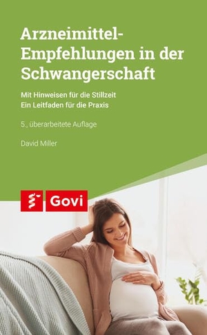 Miller, David. Arzneimittel-Empfehlungen in der Schwangerschaft - Mit Hinweisen für die Stillzeit. Ein Leitfaden für die Praxis. Govi Verlag, 2026.