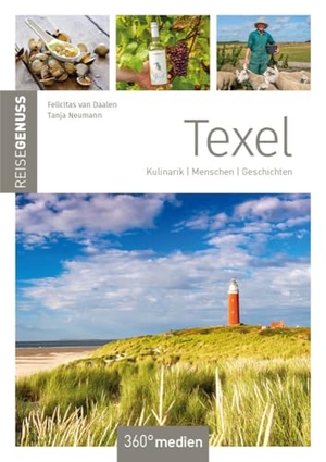 Daalen, Felicitas van / Tanja Neumann. Texel - Kulinarik, Menschen, Geschichten. 360 grad medien, 2025.