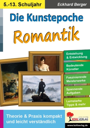 Berger, Eckhard. Die Kunstepoche ROMANTIK - Theorie & Praxis kompakt und leicht verständlich. Kohl Verlag, 2022.