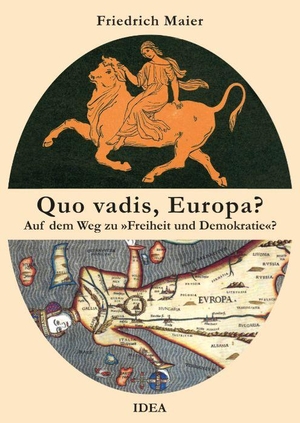 Maier, Friedrich. Quo vadis, Europa? - Auf dem Weg zu 'Freiheit und Demokratie'?. Idea Verlag GmbH, 2026.