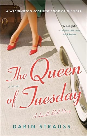Strauss, Darin. The Queen of Tuesday - A Lucille Ball Story. Random House, 2021.