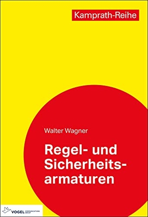 Wagner, Walter. Regel- und Sicherheitsarmaturen. Vogel Business Media, 2023.