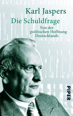 Jaspers, Karl. Die Schuldfrage - Von der politischen Haftung Deutschlands. Piper Verlag GmbH, 2012.