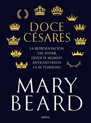 Beard, Mary. Doce Césares - La Representación del Poder Desde El Mundo Antiguo Hasta La Actualidad. Planeta Publishing Corp, 2022.