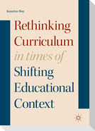 Rethinking Curriculum in Times of Shifting Educational Context