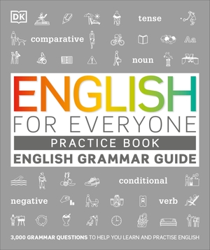 English for Everyone English Grammar Guide Practice Book - English language grammar exercises. Dorling Kindersley Ltd., 2019.