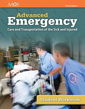 Aaos. Advanced Emergency Care and Transportation of the Sick and Injured Student Workbook - .. Jones & Bartlett Publishers, 2018.
