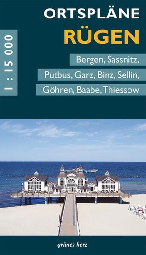 Ortspläne Rügen - Mit Bergen, Sassnitz, Putbus, Garz, Binz, Sellin, Göhren, Baabe, Thiessow.. Verlag grünes Herz, 2026.
