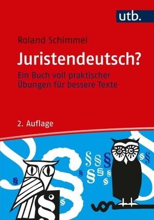 Schimmel, Roland. Juristendeutsch? - Ein Buch voll praktischer Übungen für bessere Texte. UTB GmbH, 2020.