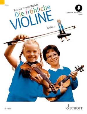 Bruce-Weber, Renate. Die fröhliche Violine Band 2 - Ausbau der 1. Lage und Einführung in die 3. Lage. Band 2. Violine.. Schott Music, 2020.