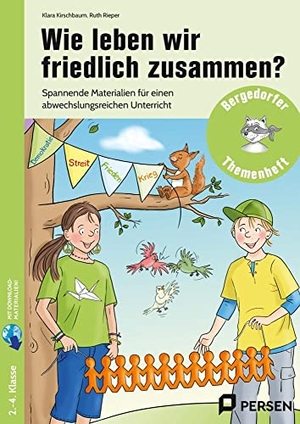Kirschbaum, Klara / Ruth Rieper. Wie leben wir friedlich zusammen? - Spannende Materialien für einen abwechslungsreichen Unterricht (2. bis 4. Klasse). Persen Verlag i.d. AAP, 2022.