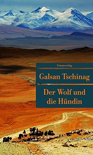 Tschinag, Galsan. Der Wolf und die Hündin. Unionsverlag, 2011.