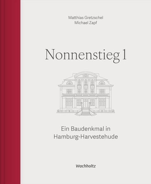 Gretzschel, Matthias / Michael Zapf. Nonnenstieg 1 - Ein Baudenkmal in Hamburg-Harvestehude. Wachholtz Verlag GmbH, 2026.