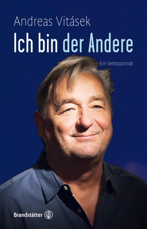 Vitásek, Andreas. Ich bin der Andere - Ein Selbstporträt. Brandstätter Verlag, 2022.