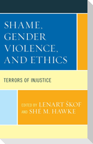 Shame, Gender Violence, and Ethics