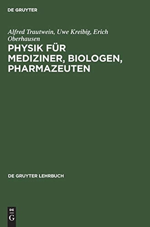 Trautwein, Alfred / Oberhausen, Erich et al. Physik für Mediziner, Biologen, Pharmazeuten. De Gruyter, 1978.