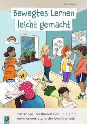 Ziegler, Sina. Bewegtes Lernen leicht gemacht - Praxistipps, Methoden und Spiele für mehr Lernerfolg in der Grundschule. Verlag an der Ruhr GmbH, 2025.