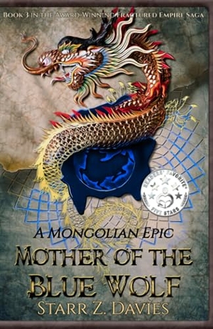 Davies, Starr Z.. Mother of the Blue Wolf - A Mongolian Epic. Pangea Books, 2022.