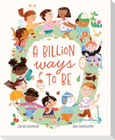 A Billion Ways to Be