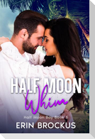 Half Moon Whim