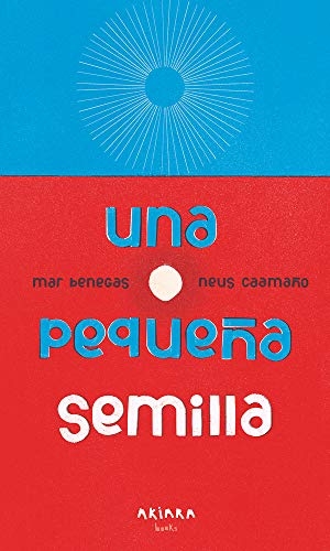 Benegas, Mar. Una Pequeña Semilla. Akiara Books, 2021.